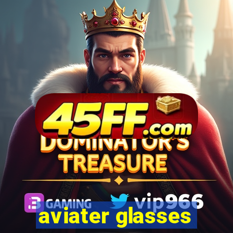aviater glasses